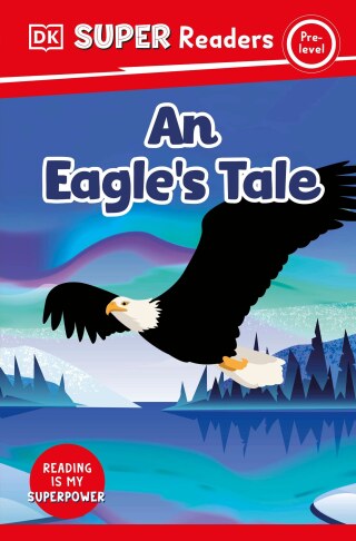 Cover image: DK Super Readers Pre-level An Eagle's Tale 9780593847206