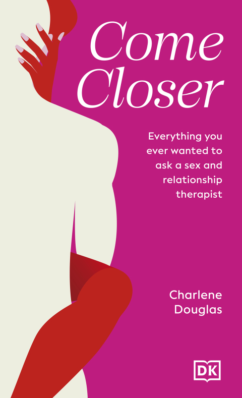 Come Closer : Everything You Ever Wanted to Ask a Sex and Relationship Therapist - FULL INSTANT DOWNLOAD | PDF DOCX EPUB