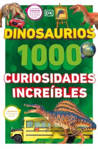 Cover image: Dinosaurios: 1000 curiosidades increíble (1,000 Amazing Dinosaurs Facts) 9780744094749