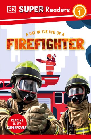 Cover image: DK Super Readers Level 1 A Day in the Life of a Firefighter 9780593962305