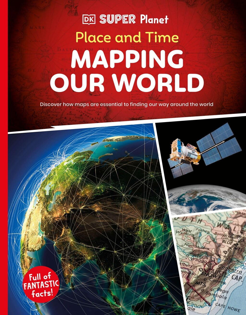 DK SUPER PLANET Place and Time Mapping Our World