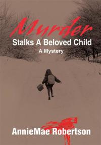 Omslagafbeelding: Murder Stalks a Beloved Child 9780595481651
