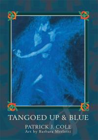 Cover image: Tangoed up & Blue 9780595505609