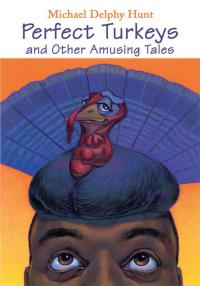 Cover image: Perfect Turkeys and Other Amusing Tales 9780595295623