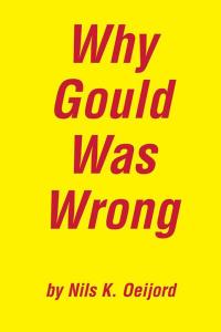 Cover image: Why Gould Was Wrong 9780595301560
