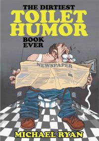 Imagen de portada: The Dirtiest Toilet Humor Book Ever 9780595311736
