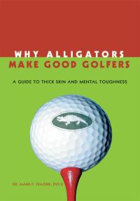 Cover image: Why Alligators Make Good Golfers 9780595396269