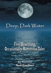 Cover image: Deep, Dark Water 9780595467846