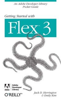 صورة الغلاف: Getting Started with Flex 3: An Adobe Developer Library Pocket Guide for Developers 1st edition 9780596520649