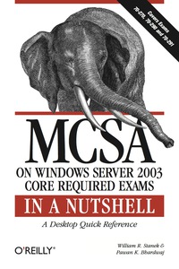 Cover image: MCSA on Windows Server 2003 Core Exams in a Nutshell 1st edition