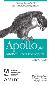 Imagen de portada: Apollo for Adobe Flex Developers Pocket Guide: A Developer's Reference for Apollo's Alpha Release 1st edition 9780596513917