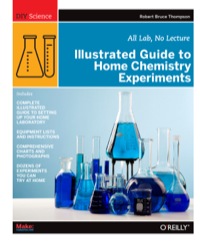 Cover image: Illustrated Guide to Home Chemistry Experiments 1st edition 9780596514921