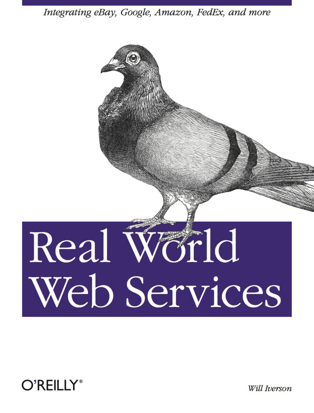Real World Web Services Integrating EBay, Google, Amazon, FedEx and more 1st Edition