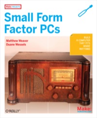 Cover image: Make Projects: Small Form Factor PCs 1st edition 9780596520762