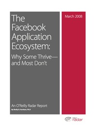 Cover image: The Facebook Application Ecosystem: Why Some Thrive--and Most Don't 1st edition 9780596558413