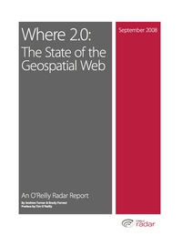 Cover image: Where 2.0: The State of the Geospatial Web 1st edition 9780596558567