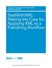 صورة الغلاف: StartWithXML: Making the Case for Applying XML to a Publishing Workflow 1st edition