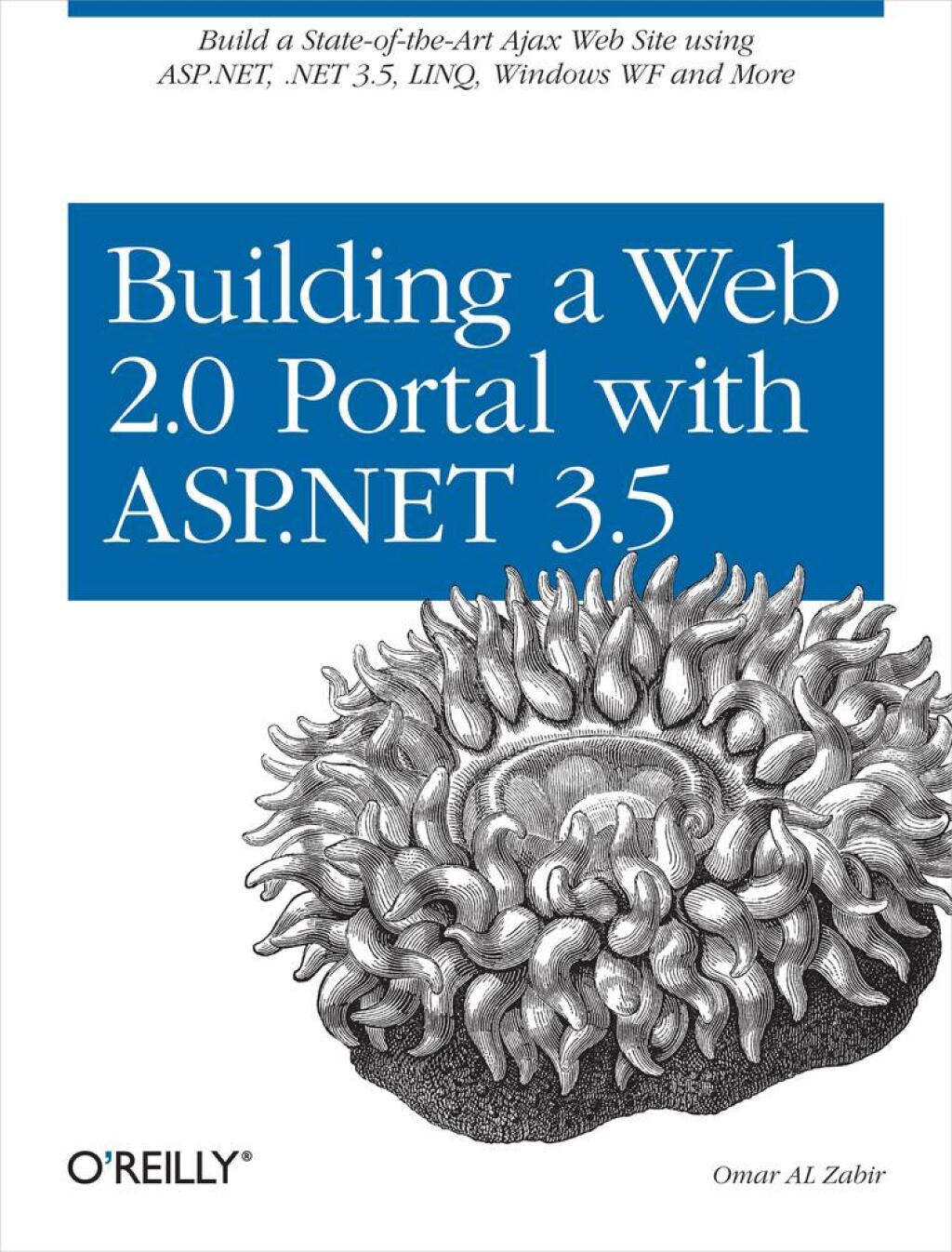 Building a Web 2.0 Portal with ASP.NET 3.5 Learn How to Build a State-of-the-Art Ajax Start Page Using ASP.NET, .NET 3.5, LINQ, Windows WF, and More 1st Edition