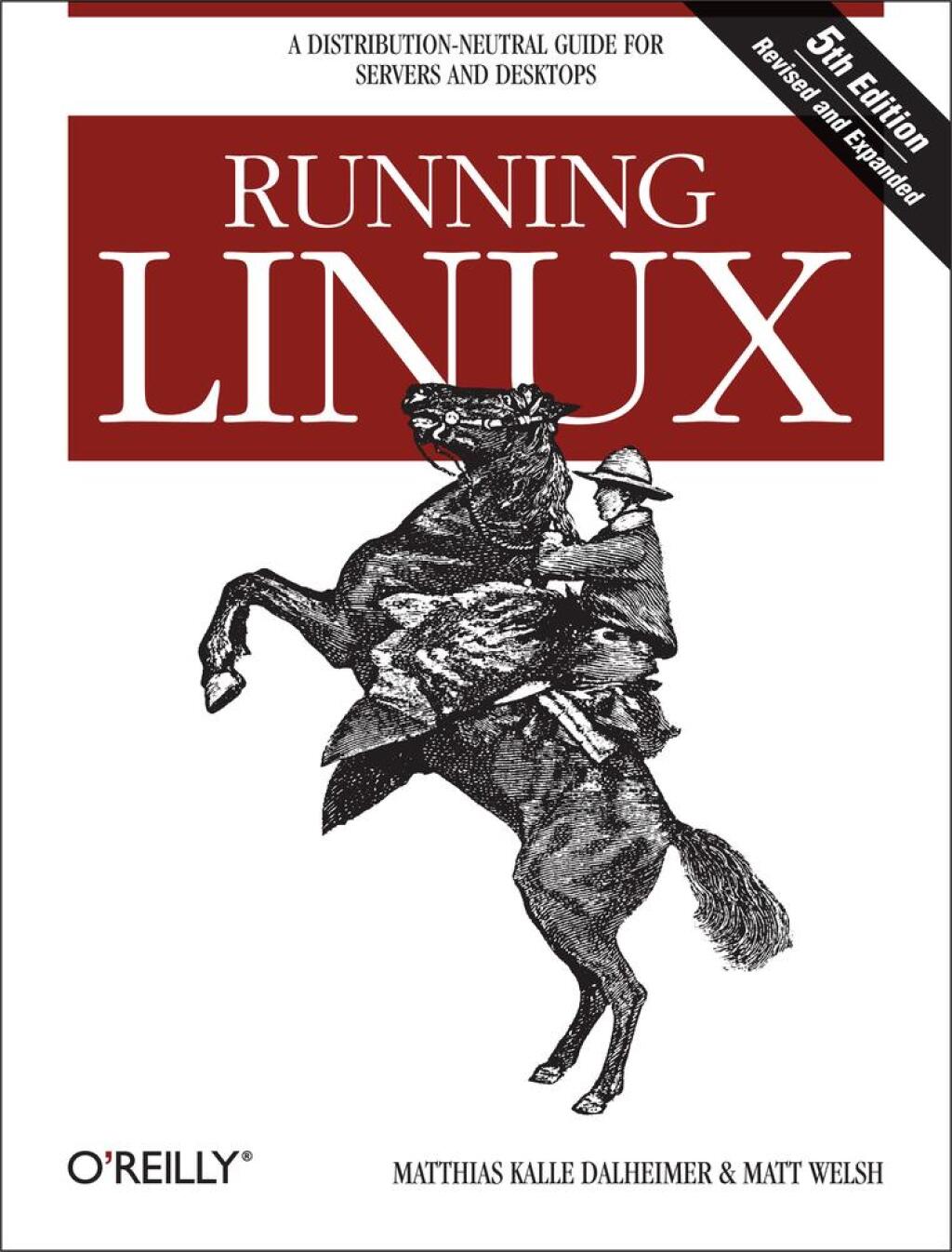 Running Linux A Distribution-Neutral Guide for Servers and Desktops 5th Edition