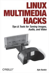 Cover image: Linux Multimedia Hacks 1st edition 9780596100766