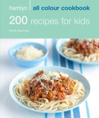 Cover image: Hamlyn All Colour Cookery: 200 Recipes for Kids 9780600619291