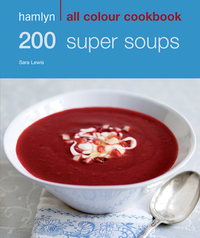 Cover image: Hamlyn All Colour Cookery: 200 Super Soups 9780600633433