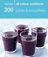 Cover image: Hamlyn All Colour Cookery: 200 Juices & Smoothies 9780600623120