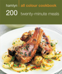 Cover image: Hamlyn All Colour Cookery: 200 Twenty-Minute Meals 9780600623656