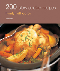 Cover image: Hamlyn All Colour Cookery: 200 Slow Cooker Recipes 9780600636212