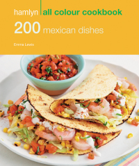 Cover image: Hamlyn All Colour Cookery: 200 Mexican Dishes 9780600628248