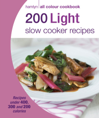 Cover image: Hamlyn All Colour Cookery: 200 Light Slow Cooker Recipes 9780600630715