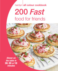 Cover image: Hamlyn All Colour Cookery: 200 Fast Food for Friends 9780600632023