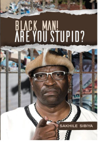 Cover image: Black Man Are you stupid? 9780620894555