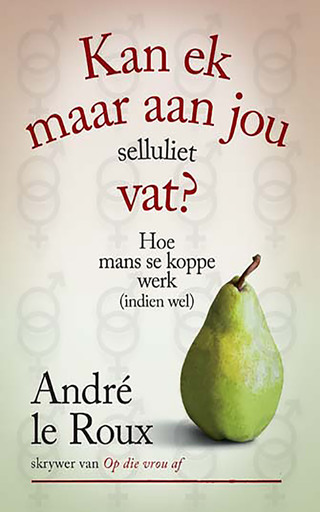 Cover image: Kan ek maar aan jou selluliet vat? 1st edition 9780624048398