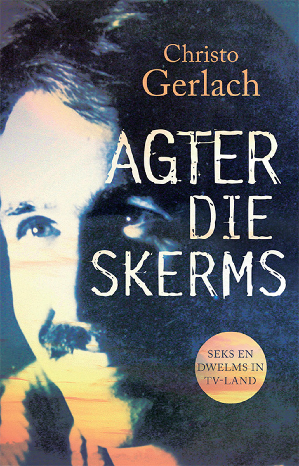 Agter die skerms Seks en dwelms in TV-land 1st Edition