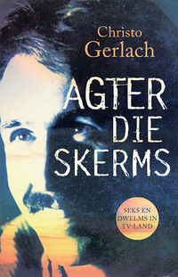 Cover image: Agter die skerms 1st edition 9780624054443