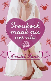 Imagen de portada: Troukoek maak nie vet nie 1st edition 9780624053545