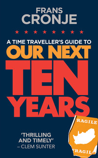 Cover image: A Time Traveller's Guide to Our Next Ten Years 1st edition 9780624068662