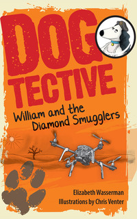 Omslagafbeelding: Dogtective William and the Diamond Smugglers 1st edition 9780624074250