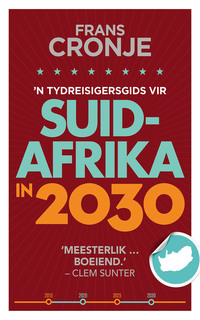 Omslagafbeelding: 'n Tydreisigersgids vir Suid-Afrika in 2030 1st edition 9780624081401