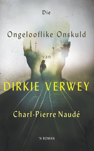 Cover image: Die ongelooflike onskuld van Dirkie Verwey 1st edition 9780624084341