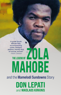 Imagen de portada: The Legend of Zola Mahobe and the Mamelodi Sundowns Story 1st edition 9780624093718