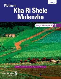 Cover image: Platinum Kha Ri Shele Mulenzhe (Tshivenda HL) Grade 12 Learner's Book 1st edition 9780636140578