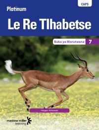 Cover image: Platinum Le Re Tlhabetse (Setswana HL) Grade 7 Learner's Book 1st edition 9780636140103