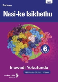 Cover image: Platinum Nasi-ke Isikhethu (IsiNdebele Home Language) Grade 6 Reader 1st edition 9780636139039