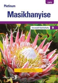 Cover image: Platinum Masikhanyise (IsiXhosa HL) Grade 9 Teacher's Guide 1st edition 9780636115729