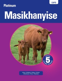 Cover image: Platinum Masikhanyise (IsiXhosa Home Language) Grade 5 Learner's Book 1st edition 9780636114906