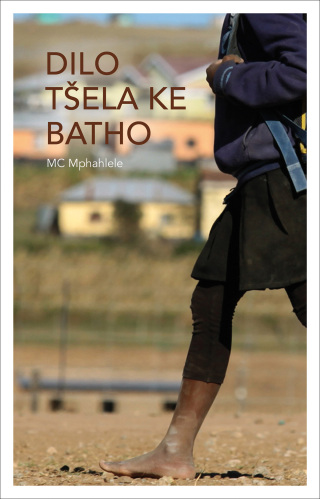 Cover image: Dilo tšela Ke batho (Sepedi First Additional Language Grade 12: Novel) 1st edition 9780636179257