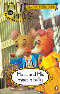 Titelbild: Matt and Mia’s Adventures: Matt and Mia Meet a Bully 1st edition 9780639603223