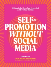 Cover image: Self-Promotion Without Social Media: 33 Ways to Get Seen, Feel Connected, and Grow Your Business 1st edition 9780994627391
